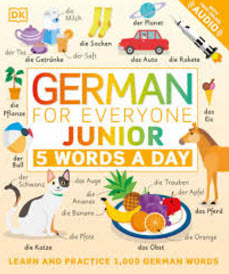 GERMAN FOR EVERYONE JUNIOR: 5 WORDS A DAY (WITH FREE ONLINE AUDIO)