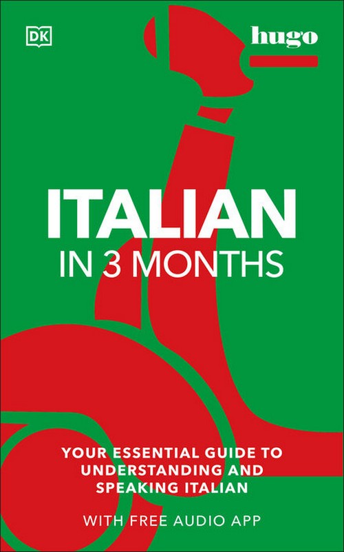 ITALIAN IN 3 MONTHS: YOUR ESSENTIAL GUIDE TO UNDERSTANDING AND SPEAKING ITALIAN (WITH FREE AUDIO APP
