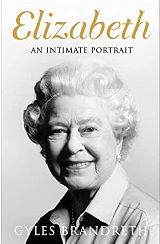 ELIZABETH: AN INTIMATE PORTRAIT FROM THE WRITER WHO KNEW HER AND HER FAMILY FOR OVER FIFTY YEARS