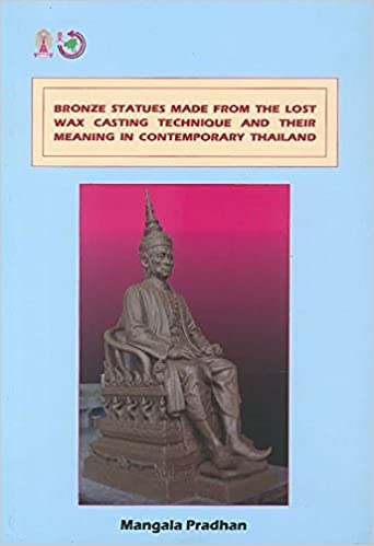 BRONZE STATUES MADE FROM THE LOST WAX CASTING TECHNIQUE AND THEIR MEANING IN CONTEMPORARY THAILAND