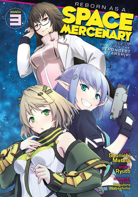REBORN AS A SPACE MERCENARY: I WOKE UP PILOTING THE STRONGEST STARSHIP! (MANGA) VOL. 3