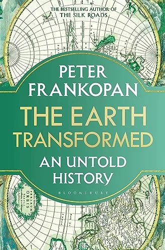 THE EARTH TRANSFORMED: AN UNTOLD HISTORY