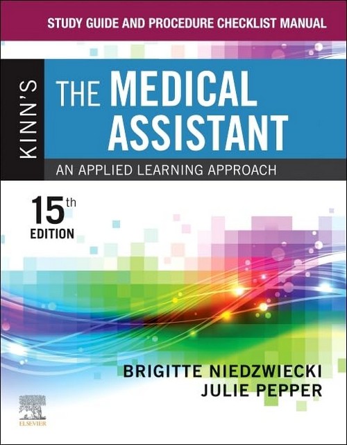STUDY GUIDE AND PROCEDURE CHECKLIST MANUAL FOR KINNS THE MEDICAL ASSISTANT: AN APPLIED LEARNING APPROACH