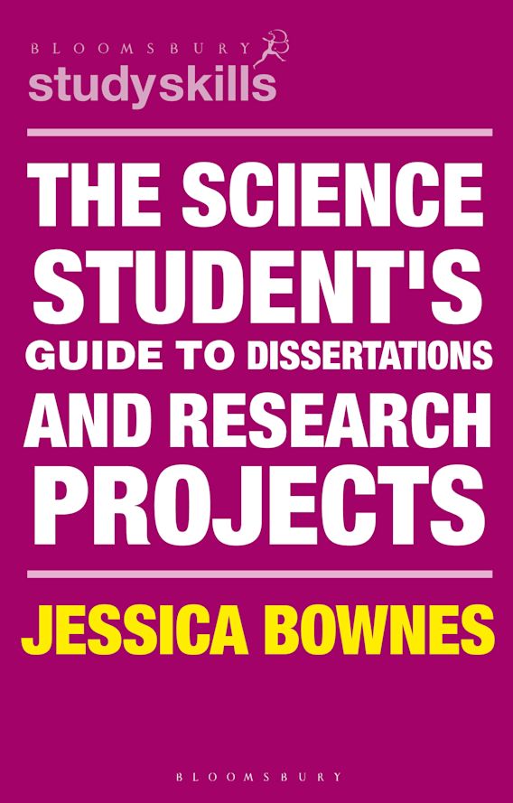 THE SCIENCE STUDENT'S GUIDE TO DISSERTATIONS AND RESEARCH PROJECTS