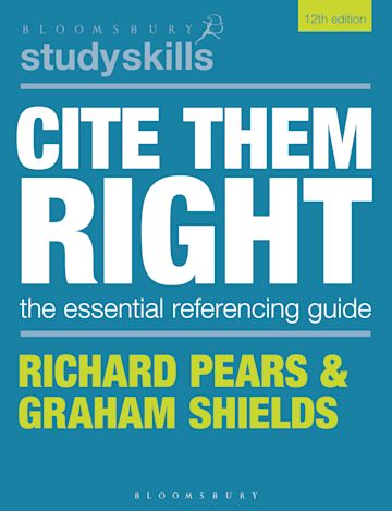 CITE THEM RIGHT: THE ESSENTIAL REFERENCING GUIDE (BLOOMSBURY STUDY SKILLS)