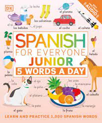 SPANISH FOR EVERYONE JUNIOR: 5 WORDS A DAY (WITH FREE ONLINE AUDIO)