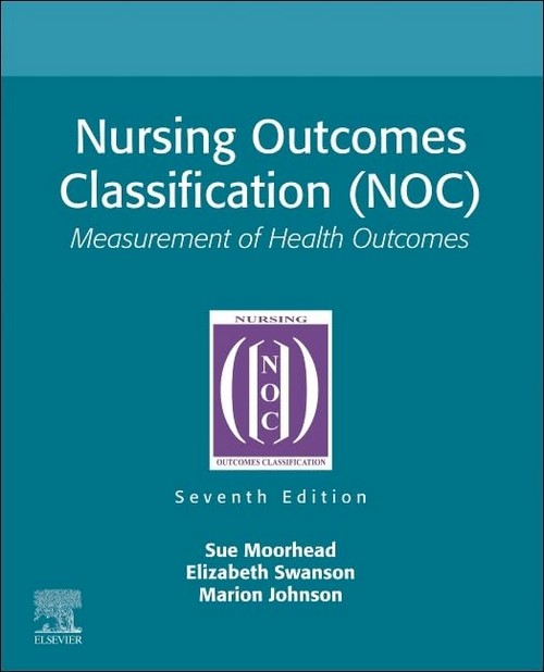 NURSING OUTCOMES CLASSIFICATION (NOC): MEASUREMENT OF HEALTH OUTCOMES