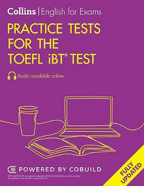 COLLINS ENGLISH FOR EXAMS PRACTICE TESTS FOR THE TOEFL IBT TEST (AUDIO AVAILABLE ONLINE) (FULLY UPDA