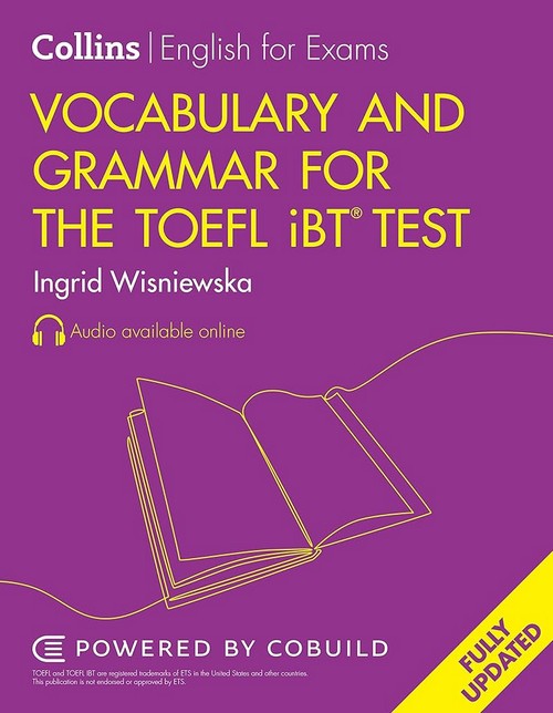 COLLINS ENGLISH FOR EXAMS VOCABULARY & GRAMMAR FOR THE TOEFL IBT TEST (AUDIO AVAILABLE ONLINE) (FULL