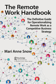 THE REMOTE WORK HANDBOOK: THE DEFINITIVE GUIDE FOR OPERATIONALIZING REMOTE WORK AS A COMPETITIVE BUS