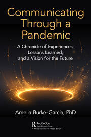 COMMUNICATING THROUGH A PANDEMIC: A CHRONICLE OF EXPERIENCES, LESSONS LEARNED, AND A VISION FOR THE