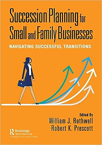 SUCCESSION PLANNING FOR SMALL AND FAMILY BUSINESSES: NAVIGATING SUCCESSFUL TRANSITIONS