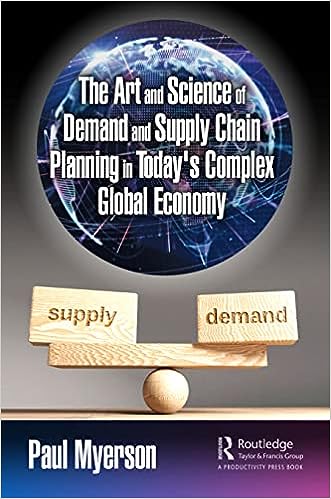 THE ART AND SCIENCE OF DEMAND AND SUPPLY CHAIN PLANNING IN TODAYS COMPLEX GLOBAL ECONOMY: