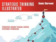 STRATEGIC THINKING ILLUSTRATED: STRATEGY MADE VISUAL USING SYSTEMS THINKING