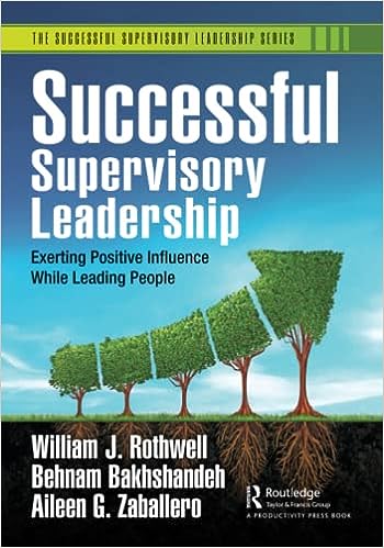 SUCCESSFUL SUPERVISORY LEADERSHIP: EXERTING POSITIVE INFLUENCE WHILE LEADING PEOPLE