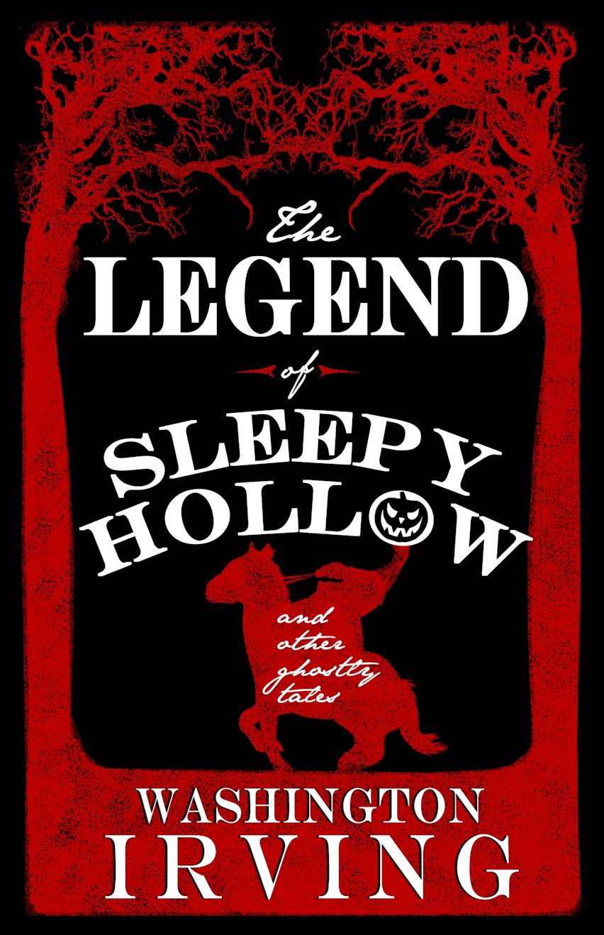 THE LEGEND OF SLEEPY HOLLOW AND OTHER GHOSTLY TALES