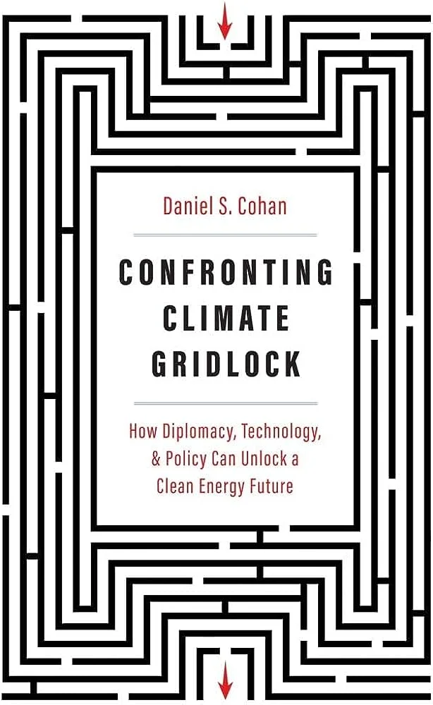 CONFRONTING CLIMATE GRIDLOCK: HOW DIPLOMACY, TECHNOLOGY, AND POLICY CAN UNLOCK A CLEAN ENERGY FUTURE