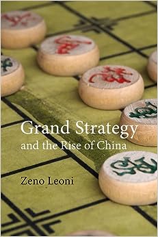 GRAND STRATEGY AND THE RISE OF CHINA: MADE IN AMERICA