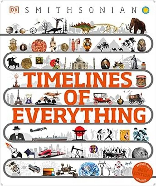 TIMELINES OF EVERYTHING: FROM WOOLLY MAMMOTHS TO WORLD WARS (REVISED & UPDATED) (HC)