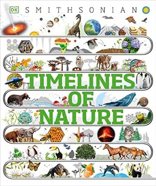 TIMELINES OF NATURE: FROM MOUNTAINS AND GLACIERS TO MAYFLIES AND MARSUPIALS (HC)