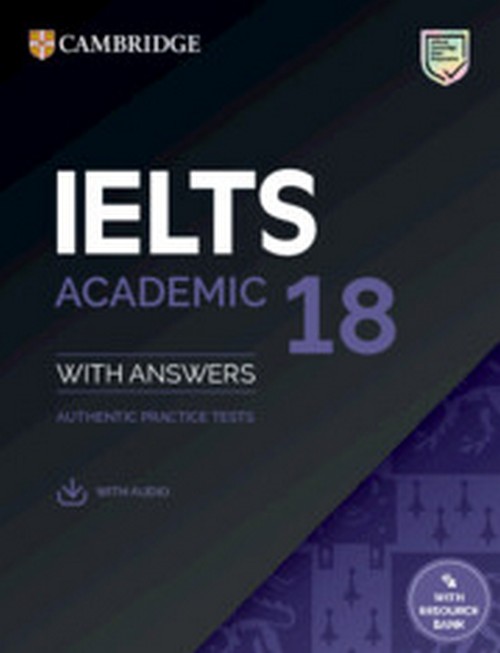 IELTS 18 ACADEMIC: STUDENT'S BOOK WITH ANSWERS AND AUDIO AND RESOURCE BANK (AUTHENTIC PRACTICE TESTS