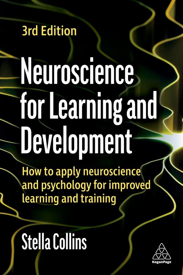 NEUROSCIENCE FOR LEARNING AND DEVELOPMENT: HOW TO APPLY NEUROSCIENCE AND PSYCHOLOGY FOR IMPROVED