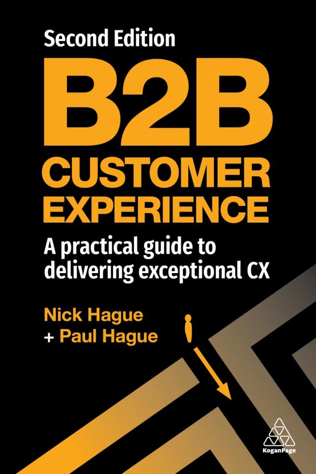 B2B CUSTOMER EXPERIENCE: A PRACTICAL GUIDE TO DELIVERING EXCEPTIONAL CX