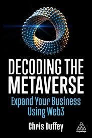 DECODING THE METAVERSE: EXPAND YOUR BUSINESS USING WEB3