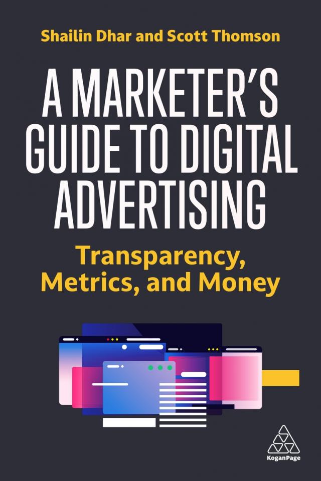 A MARKETER'S GUIDE TO DIGITAL ADVERTISING: TRANSPARENCY, METRICS, AND MONEY