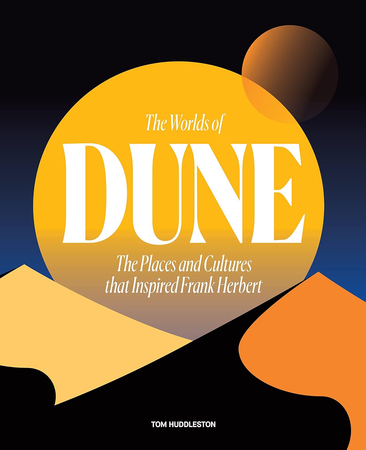 THE WORLDS OF DUNE: THE PLACES AND CULTURES THAT INSPIRED FRANK HERBERT (HC)