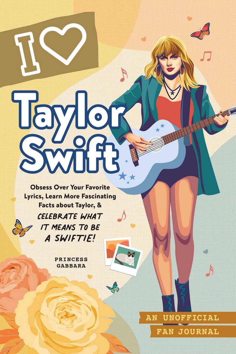 I LOVE TAYLOR SWIFT: AN UNOFFICIAL FAN JOURNAL (HC)