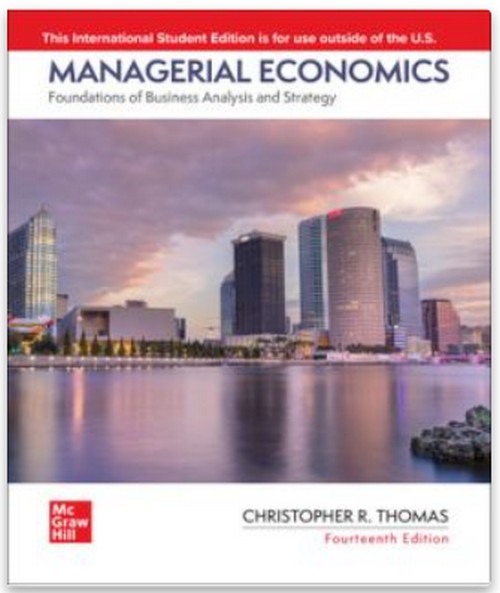 MANAGERIAL ECONOMICS: FOUNDATIONS OF BUSINESS ANALYSIS AND STRATEGY (ISE)