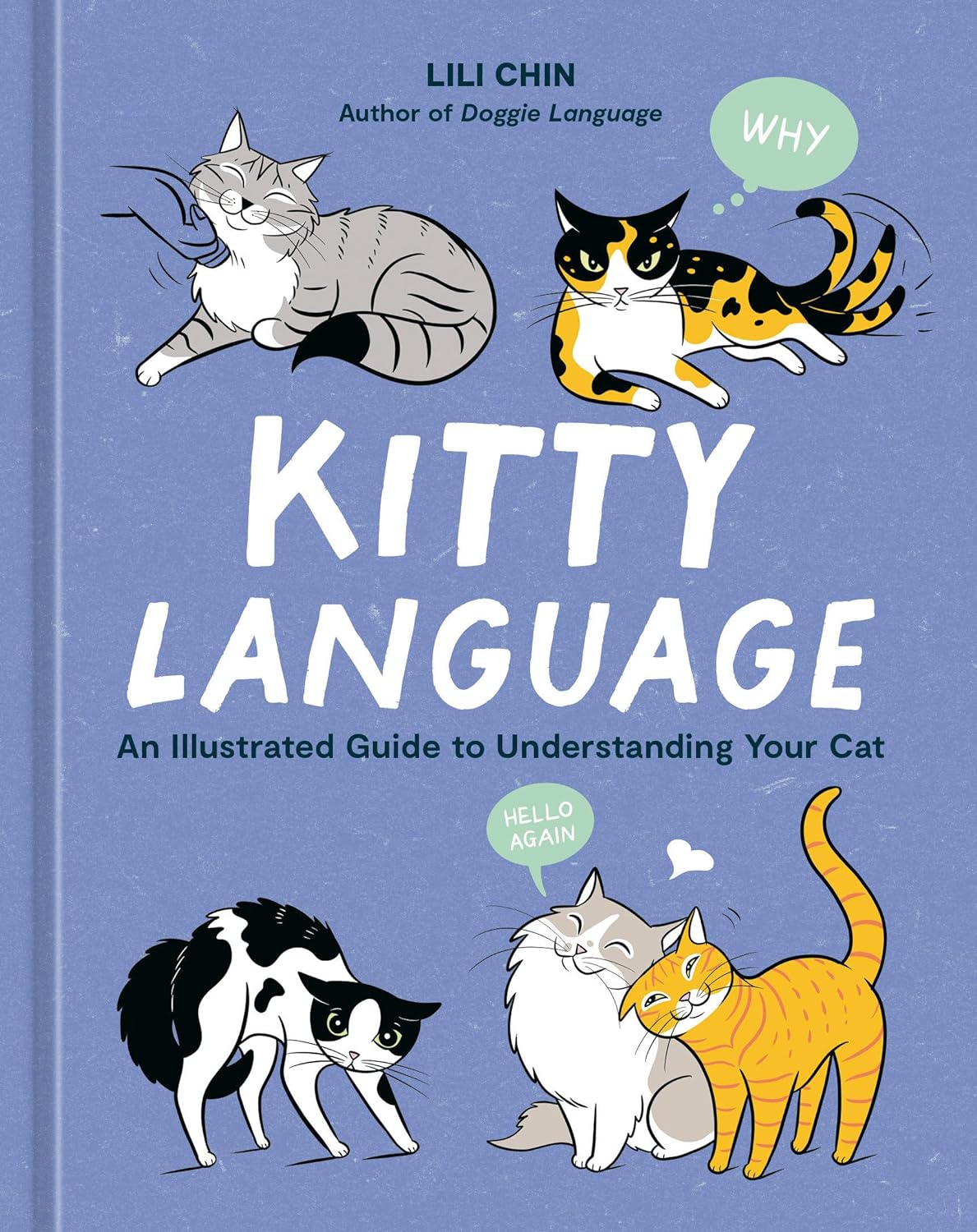 KITTY LANGUAGE: AN ILLUSTRATED GUIDE TO UNDERSTANDING YOUR CAT (HC)