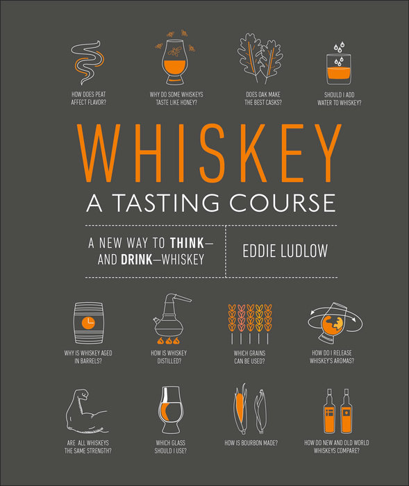 WHISKEY: A TASTING COURSE: A NEW WAY TO THINK-AND DRINK-WHISKEY (HC)