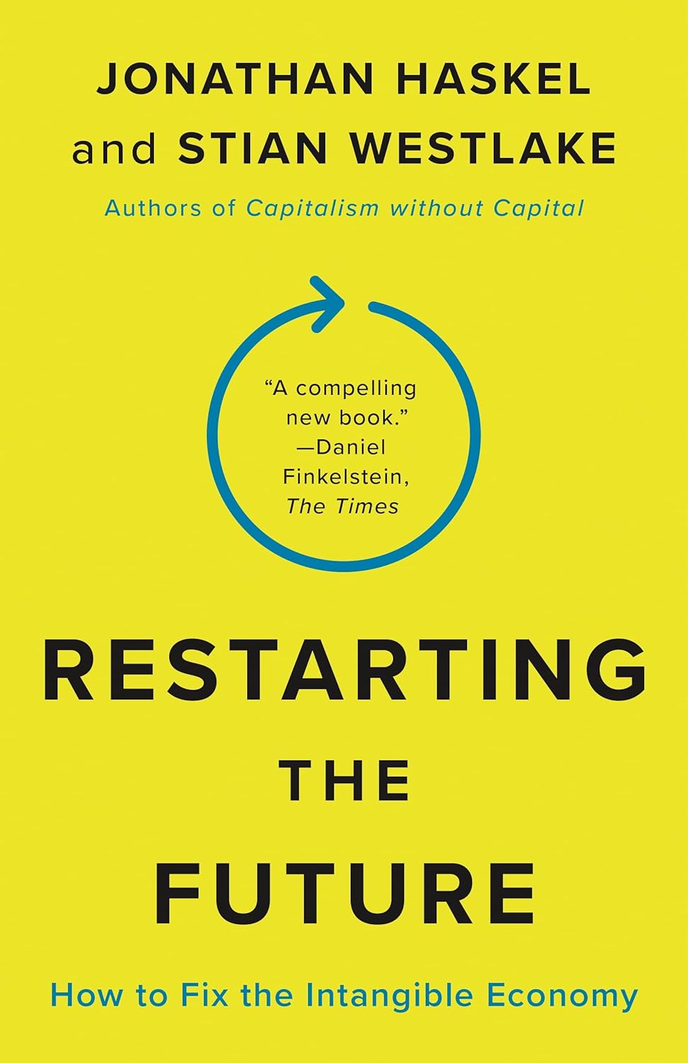 RESTARTING THE FUTURE: HOW TO FIX THE INTANGIBLE ECONOMY 