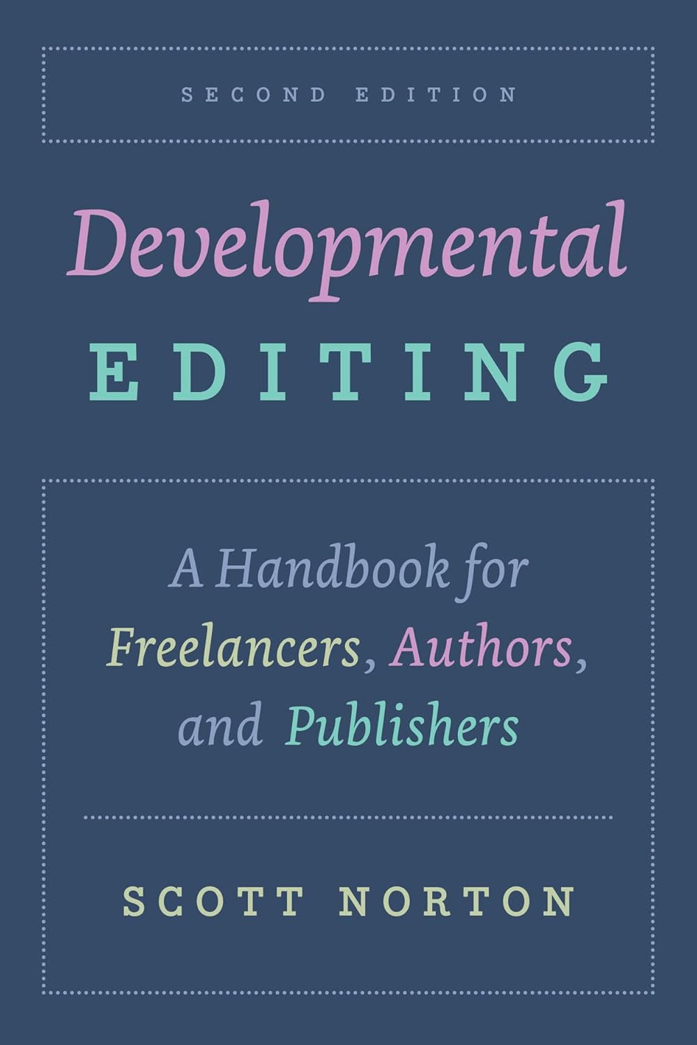 DEVELOPMENTAL EDITING: A HANDBOOK FOR FREELANCERS, AUTHORS, AND PUBLISHERS