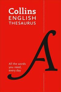 COLLINS ENGLISH THESAURUS: ALL THE WORDS YOU NEED, EVERY DAY