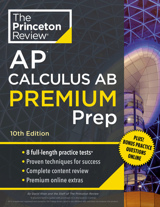 THE PRINCETON REVIEW AP CALCULUS AB PREMIUM PREP: 8 PRACTICE TESTS+COMPLETE CONTENT REVIEW+STRATEGIE