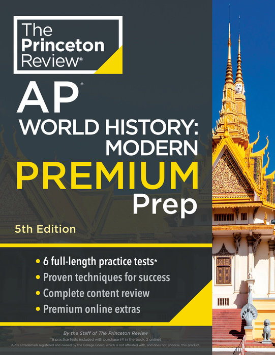 THE PRINCETON REVIEW AP WORLD HISTORY: MODERN PREMIUM PREP (6 PRACTICE TESTS+COMPLETE CONTENT REVIEW