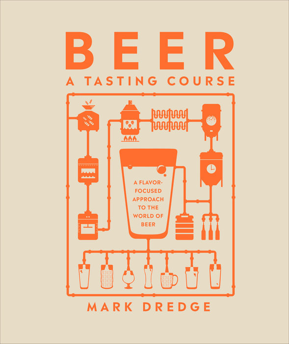 BEER A TASTING COURSE: A FLAVOR-FOCUSED APPROACH TO THE WORLD OF BEER (HC)