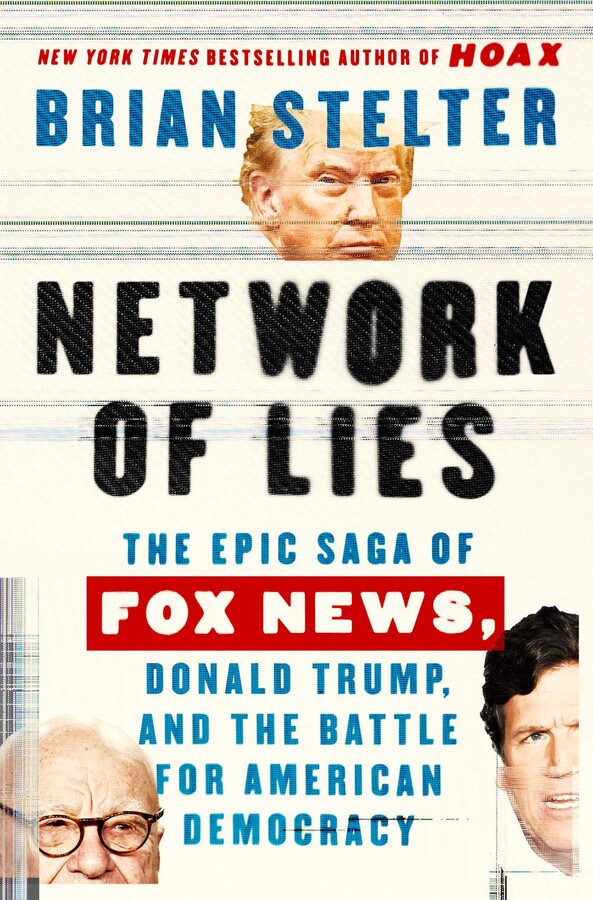 NETWORK OF LIES: THE EPIC SAGA OF FOX NEWS, DONALD TRUMP, AND THE BATTLE FOR AMERICAN DEMOCRACY (HC)