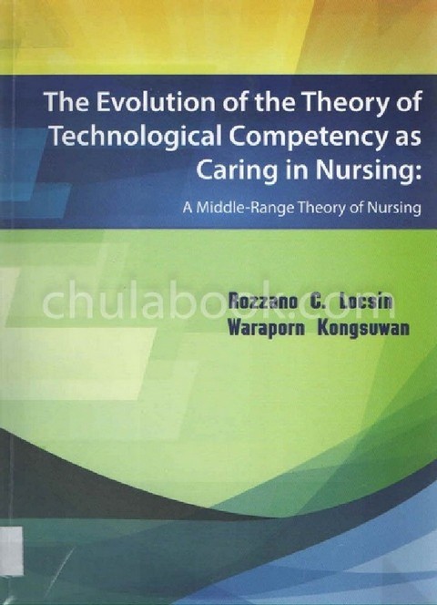 THE EVOLUTION OF THE THEORY OF TECHNOLOGICAL COMPETENCY AS CARING IN NURSING: A MIDDLE-RANGE THEORY