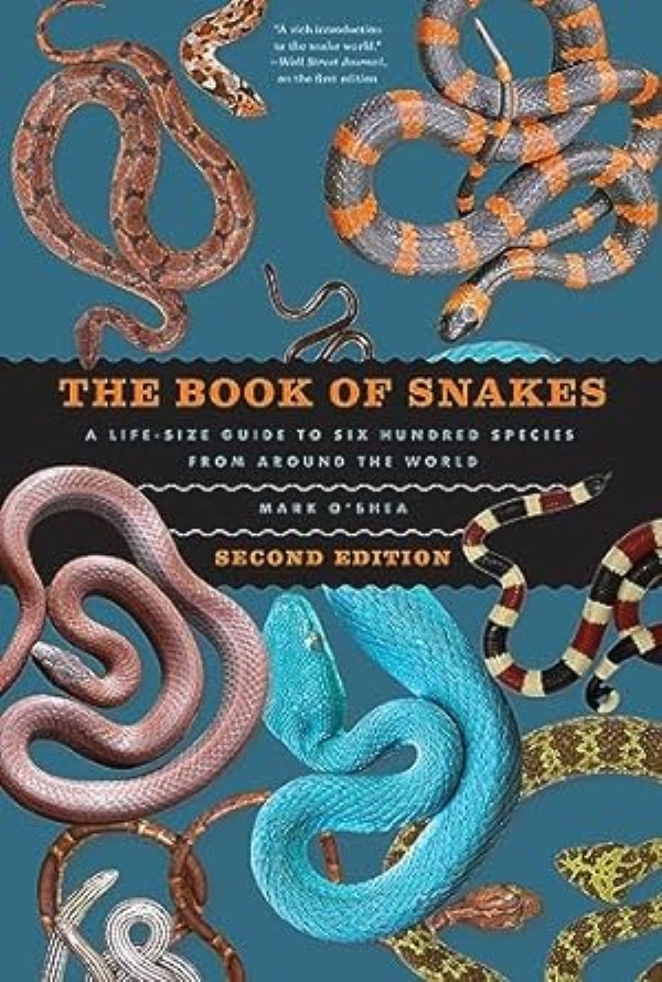 THE BOOK OF SNAKES: A LIFE-SIZE GUIDE TO SIX HUNDRED SPECIES FROM AROUND THE WORLD (HC)
