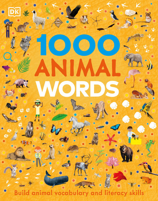 1000 ANIMAL WORDS: BUILD ANIMAL VOCABULARY AND LITERACY SKILLS (HC)