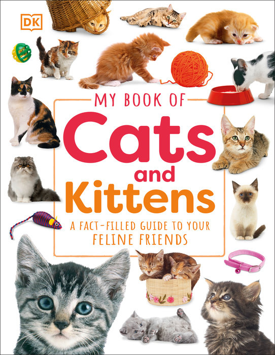 MY BOOK OF CATS AND KITTENS: A FACT-FILLED GUIDE TO YOUR FELINE FRIENDS (HC)