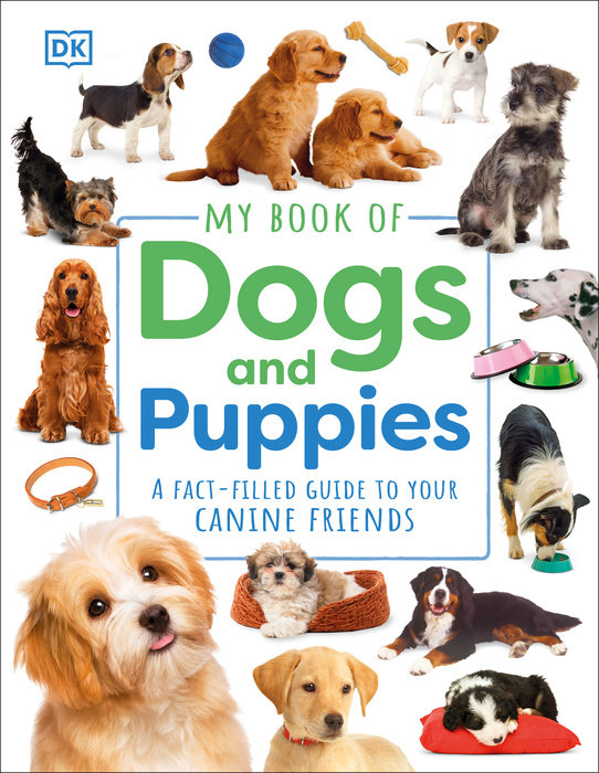 MY BOOK OF DOGS AND PUPPIES: A FACT-FILLED GUIDE TO YOUR CANINE FRIENDS (HC)