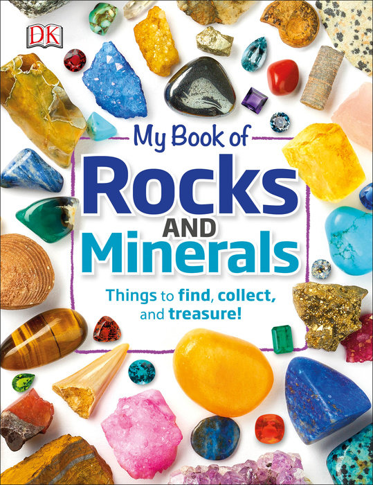 MY BOOK OF ROCKS AND MINERALS: THINGS TO FIND, COLLECT, AND TREASURE (HC)