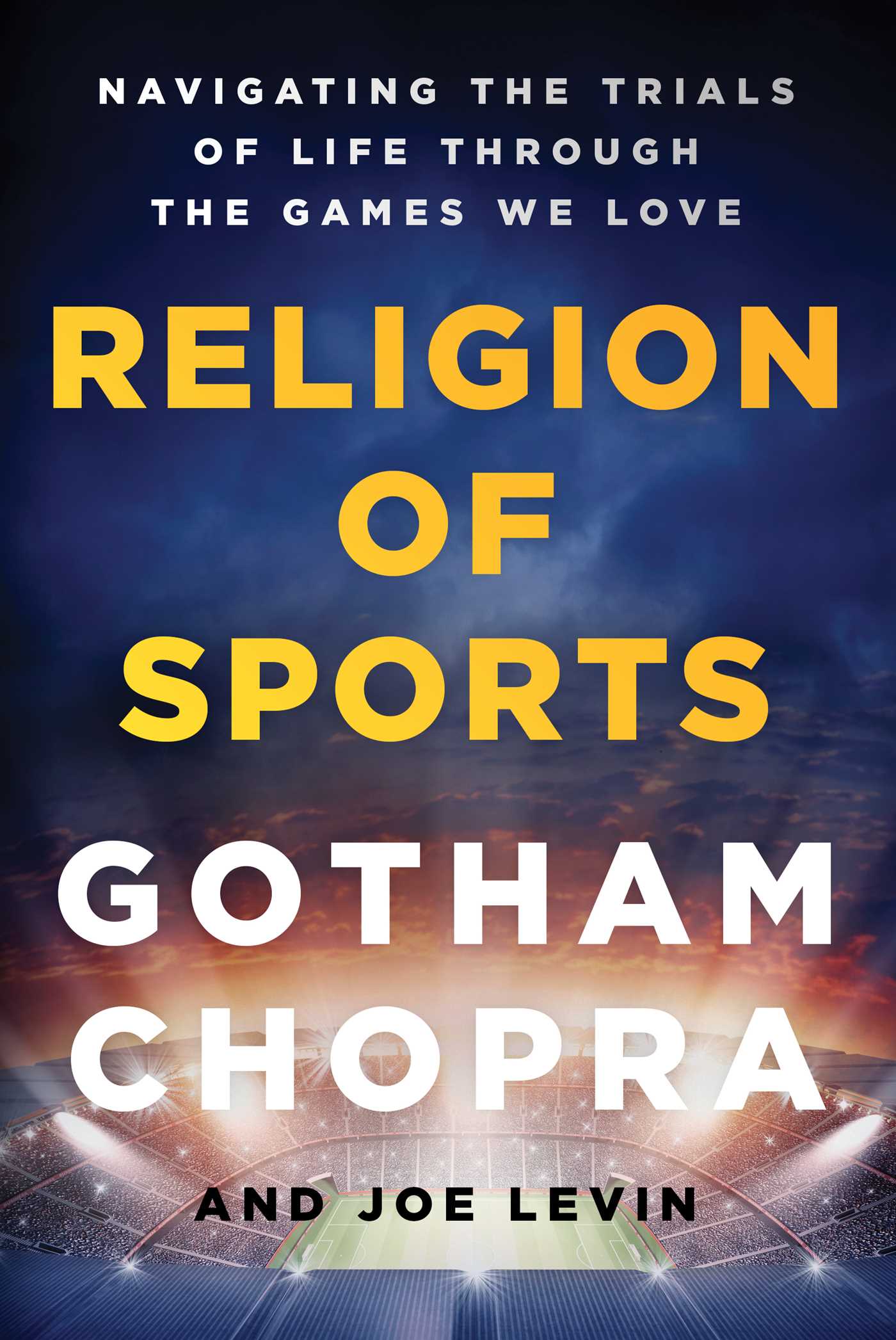 RELIGION OF SPORTS: NAVIGATING THE TRIALS OF LIFE THROUGH THE GAMES WE LOVE (HC)