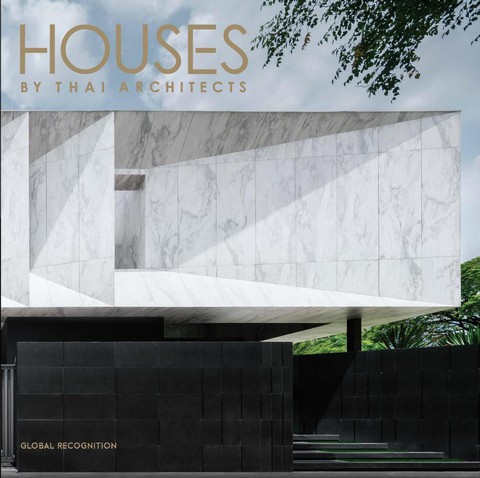 HOUSES BY THAI ARCHITECTS: GLOBAL RECOGNITION