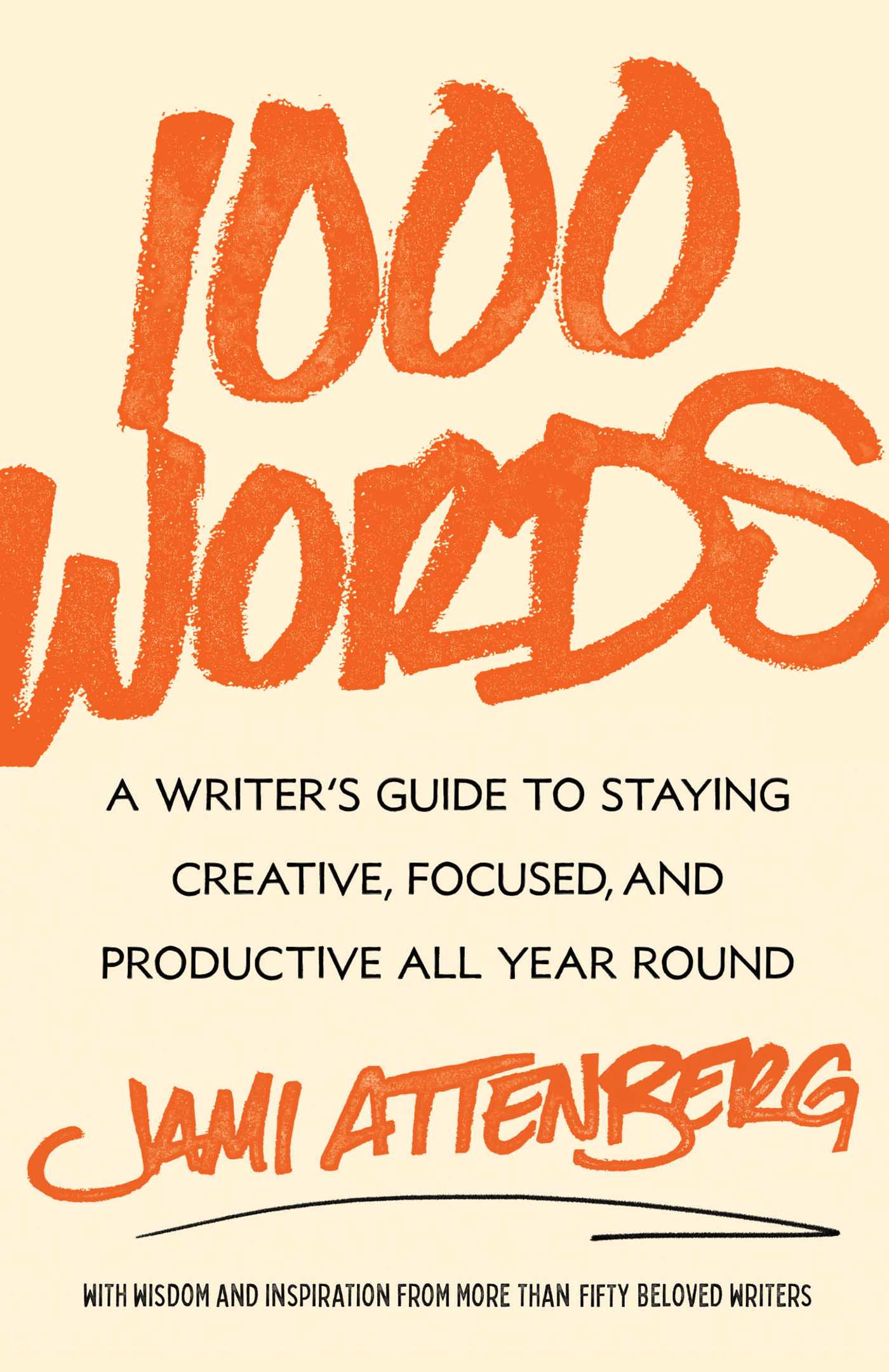 1000 WORDS: A WRITER'S GUIDE TO STAYING CREATIVE, FOCUSED, AND PRODUCTIVE ALL YEAR ROUND (HC)